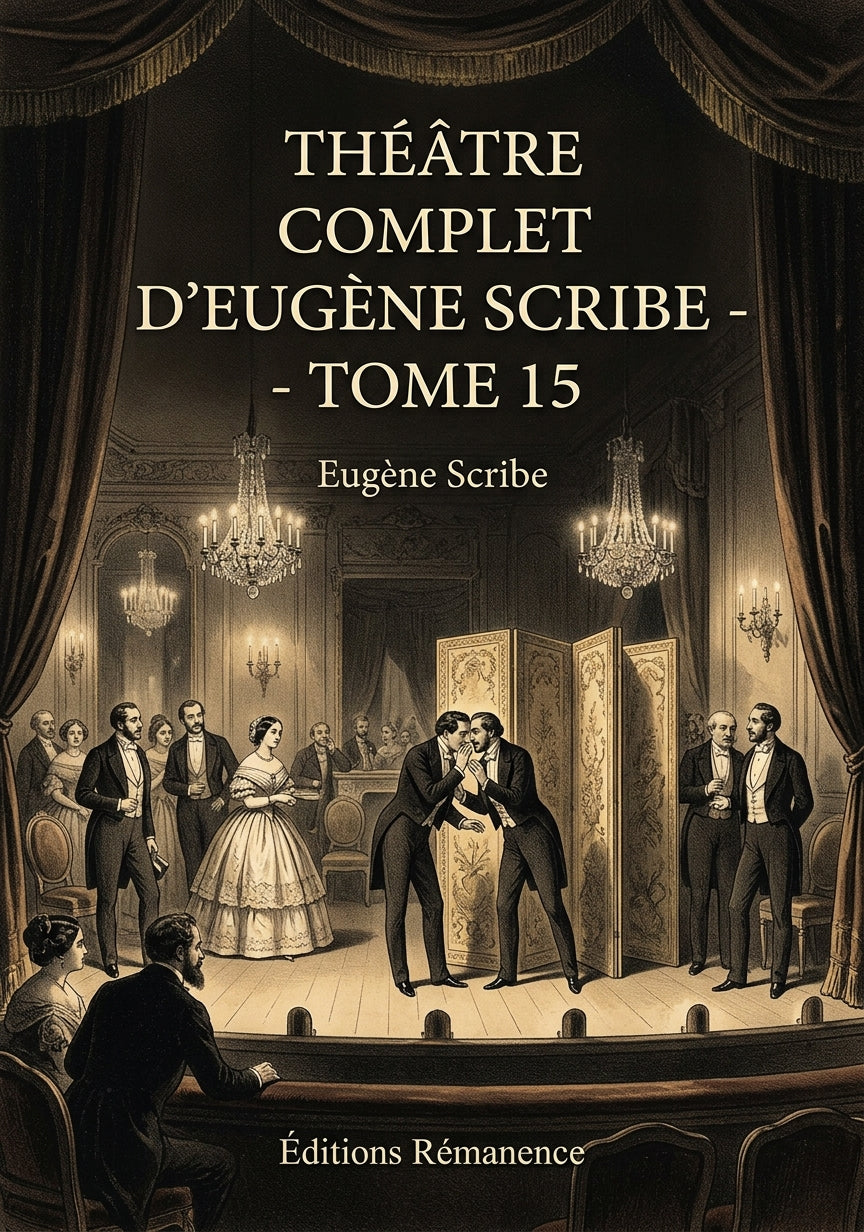 Livre Théâtre complet d’Eugène Scribe - Tome 15 par Eugène Scribe - Couverture - Editions Remanence