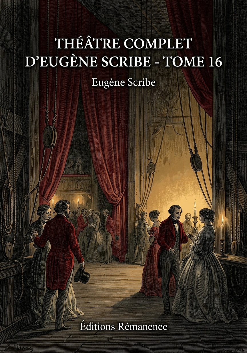 Livre Théâtre complet d’Eugène Scribe - Tome 16 par Eugène Scribe - Couverture - Editions Remanence