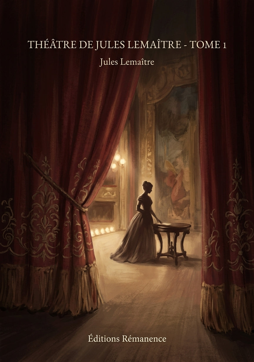Livre Théâtre de Jules Lemaître - Tome 1 par Jules Lemaître - Couverture - Editions Remanence