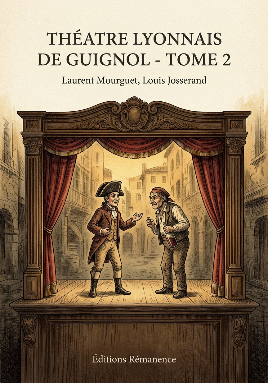 Livre Théatre lyonnais de Guignol - Tome 2 par Laurent Mourguet, Louis Josserand - Couverture - Editions Remanence