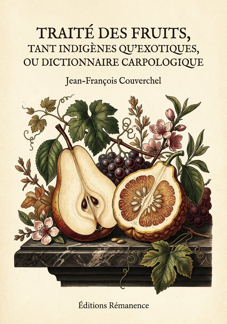 Livre Traité des fruits, tant indigènes qu'exotiques, ou Dictionnaire carpologique par Jean-François Couverchel - Couverture - Editions Remanence