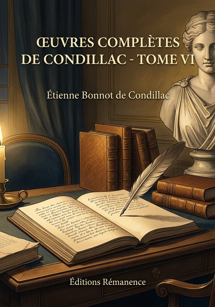 Livre Œuvres complètes de Condillac - Tome VI par Étienne Bonnot de Condillac - Couverture - Editions Remanence