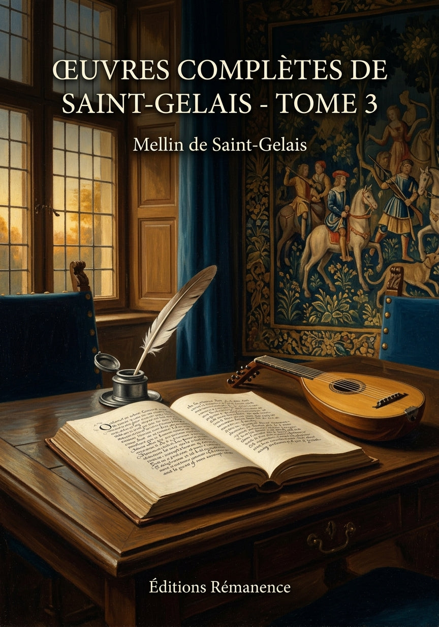Livre Œuvres complètes de Saint-Gelais - Tome 3 par Mellin de Saint-Gelais - Couverture - Editions Remanence