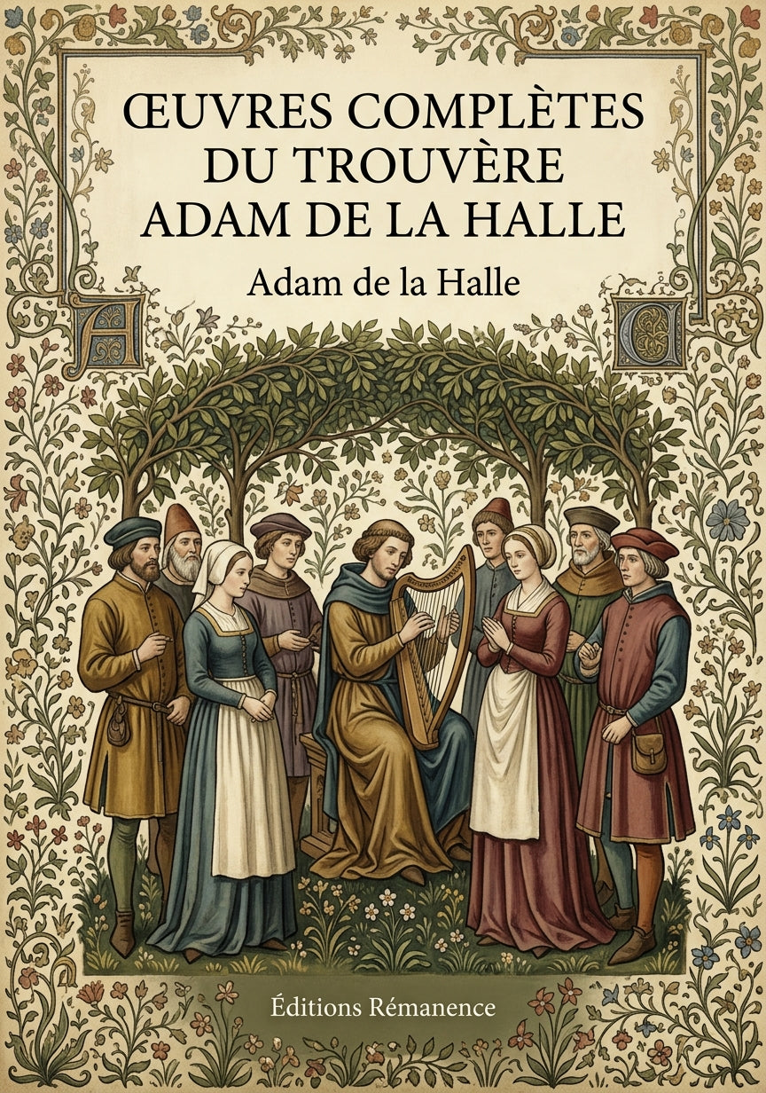 Livre Œuvres complètes du trouvère Adam de La Halle par Adam de la Halle - Couverture - Editions Remanence