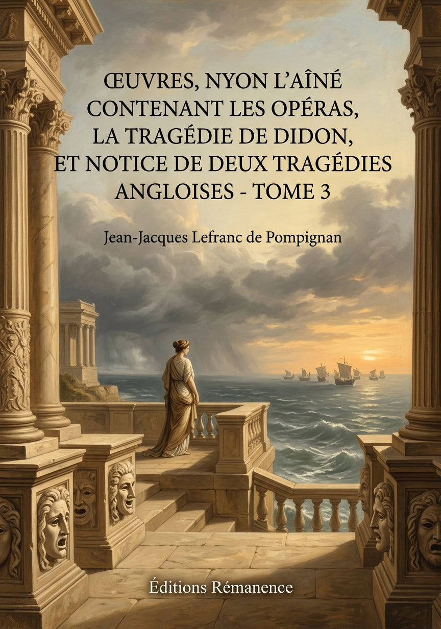 Livre Œuvres, Nyon l’aîné contenant Les Opéras, la Tragédie de Didon, et Notice de deux Tragédies Angloises - Tome 3 par Jean-Jacques Lefranc de Pompignan - Couverture - Editions Remanence