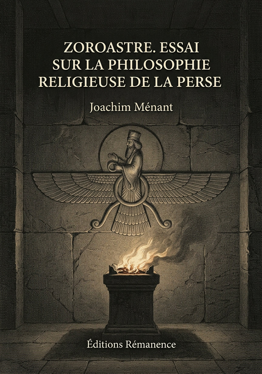 Livre Zoroastre. Essai sur la philosophie religieuse de la Perse par Joachim Ménant - Couverture - Editions Remanence