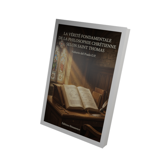 La vérité fondamentale de la philosophie chrétienne selon saint Thomas - Noberto del Prado O.P. (Vue 3D)