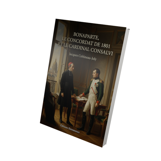Bonaparte, le Concordat de 1801 et le Cardinal Consalvi - Jacques Crétineau-Joly (Vue 3D)