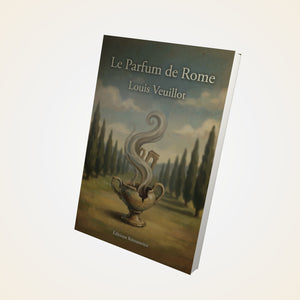 Le parfum de Rome - Louis Veuillot