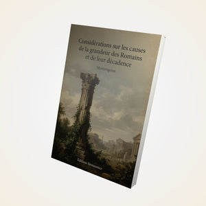 Considérations sur les causes de la grandeur des Romains et de leur décadence – Montesquieu