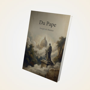 Du Pape – Joseph de Maistre