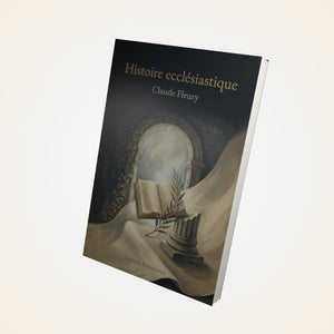 Histoire ecclésiastique – Claude Fleury