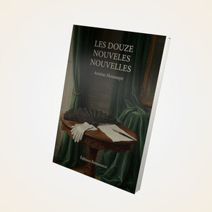 Les douze nouvelles nouvelles - Arsène Houssaye