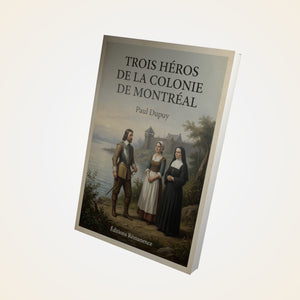 Trois Héros de la colonie de Montréal - Paul Dupuy
