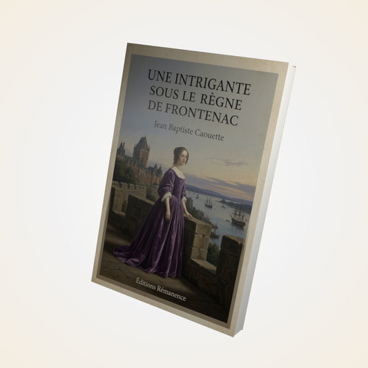 Livre Une Intrigante sous le règne de Frontenac - Jean Baptiste Caouette - Couverture 3D