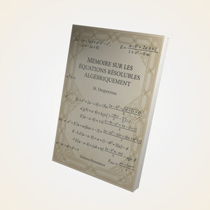 Mémoire sur les équations résolubles algébriquement - M. Despeyrous