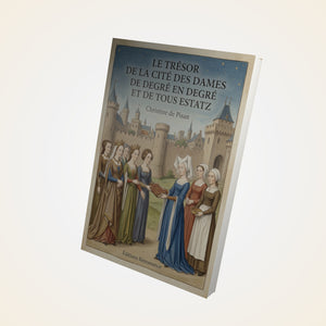 Le trésor de la cité des dames de degré en degré et de tous estatz - Christine de Pisan