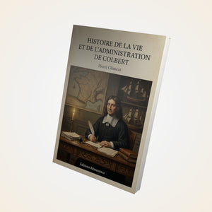 Histoire de la vie et de l'administration de Colbert - Pierre Clément