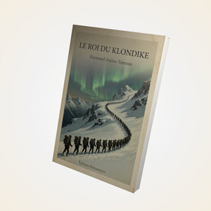 Le roi du Klondike - Raymond Auzias-Turenne