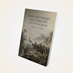 Essai historique sur l'origine des Hongrois - Auguste de Gérando