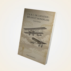 L'A. B. C. de l'aviation : Biplans et monoplans - Louis Gastine