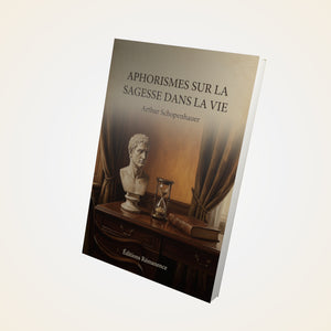 Aphorismes sur la sagesse dans la vie - Arthur Schopenhauer