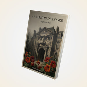 La Maison de l'Ogre - Alphonse Karr