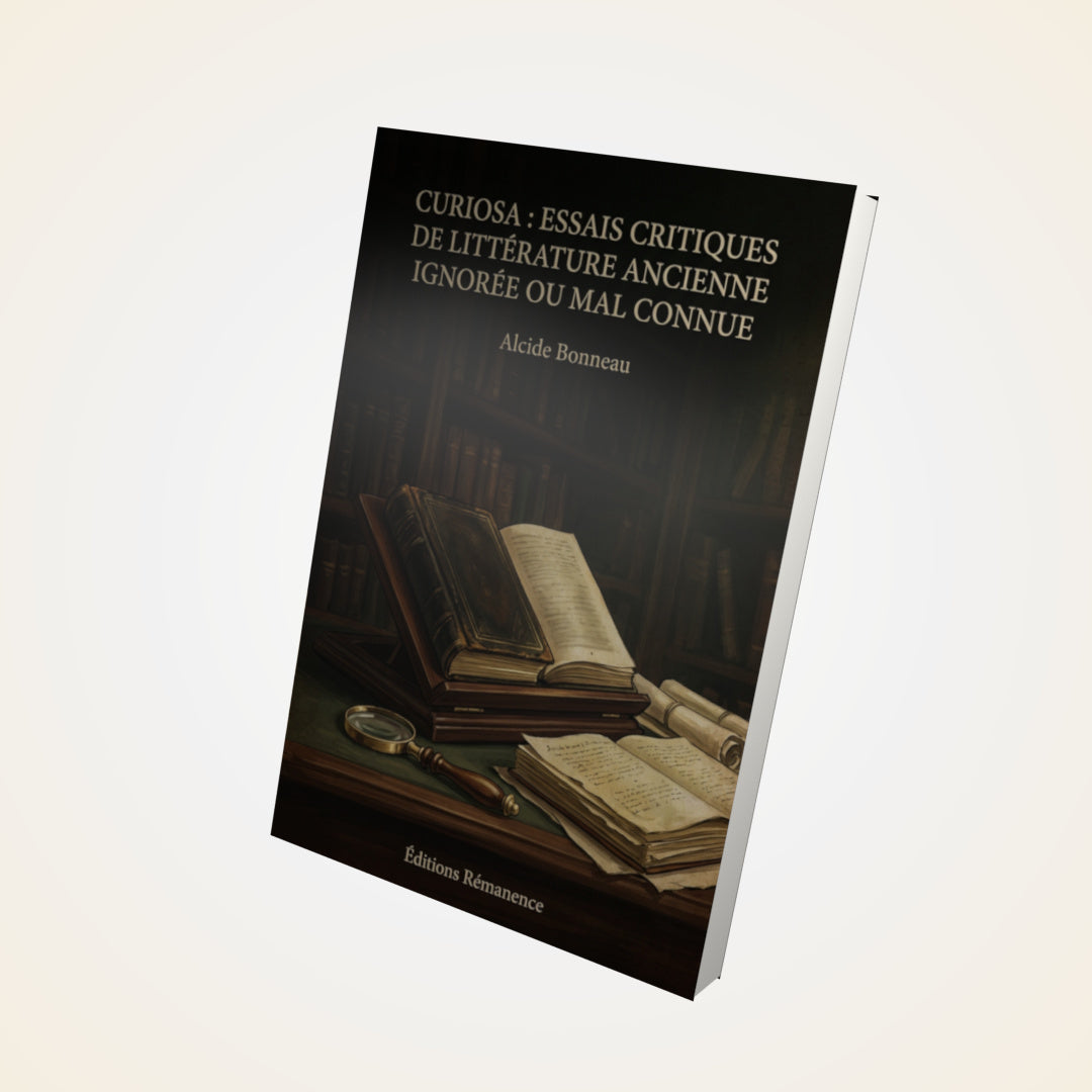 Livre Curiosa : Essais critiques de littérature ancienne ignorée ou mal connue - Alcide Bonneau - Couverture 3D