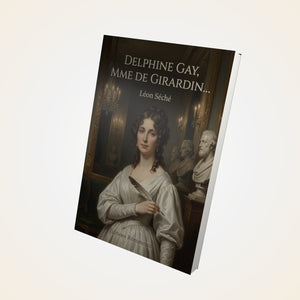 Delphine Gay, Mme de Girardin… - Léon Séché