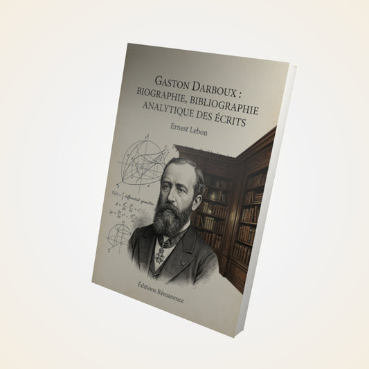 Livre Gaston Darboux : Biographie, Bibliographie analytique des écrits - Ernest Lebon - Couverture 3D