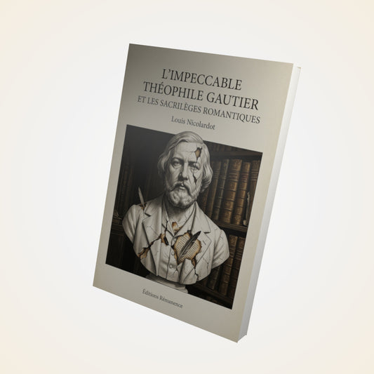 Livre L'Impeccable Théophile Gautier et les sacrilèges romantiques - Louis Nicolardot - Couverture 3D