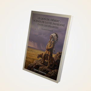 Le lion du désert : Scènes de la vie indienne dans les prairies - Gustave Aimard