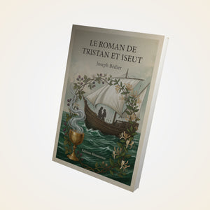 Le roman de Tristan et Iseut - Joseph Bédier
