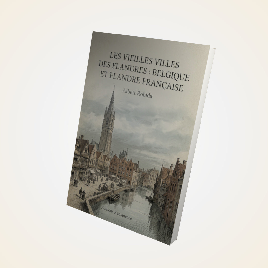 Livre Les vieilles villes des Flandres : Belgique et Flandre française - Albert Robida - Couverture 3D