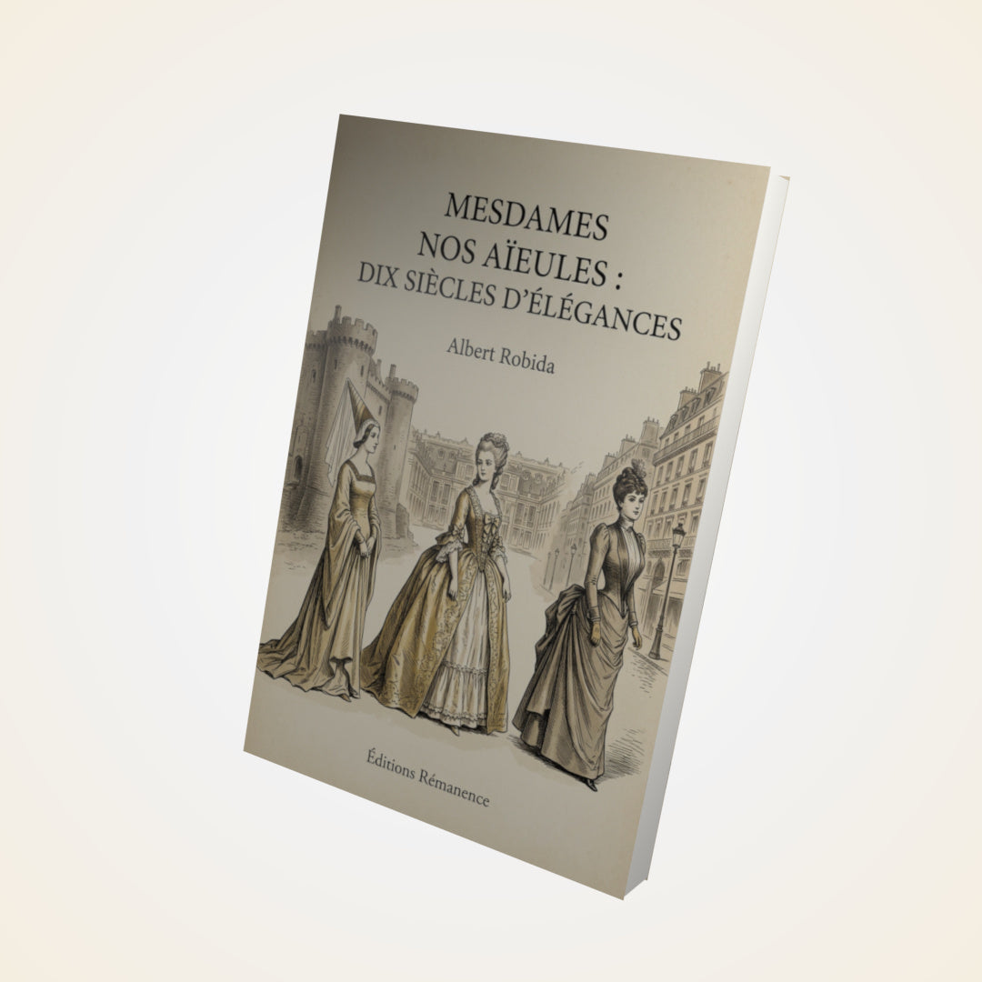 Livre Mesdames Nos Aïeules : dix siècles d'élégances - Albert Robida - Couverture 3D
