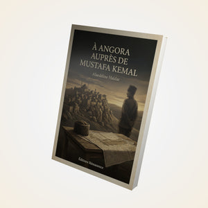 À Angora auprès de Mustafa Kemal - Alaeddine Haïdar
