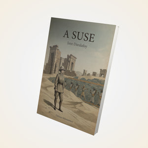 A Suse - Jane Dieulafoy