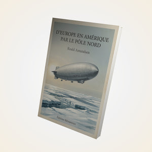 D'Europe en Amérique par le pôle nord - Roald Amundsen