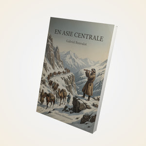 En Asie centrale - Gabriel Bonvalot