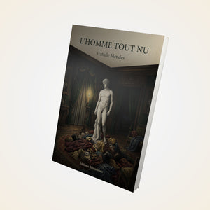 L'homme tout nu - Catulle Mendès