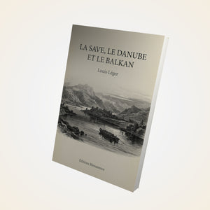 La Save, le Danube et le Balkan - Louis Léger