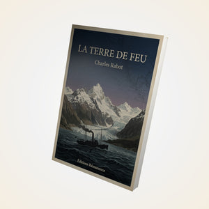 La Terre de Feu - Charles Rabot