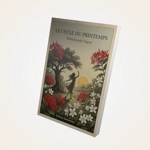 Le cycle du printemps - Rabindranath Tagore