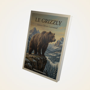 Le grizzly - James Oliver Curwood