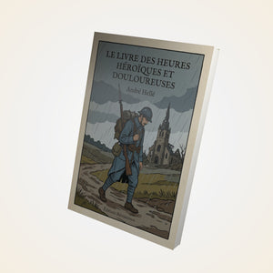 Le livre des heures héroïques et douloureuses - André Hellé