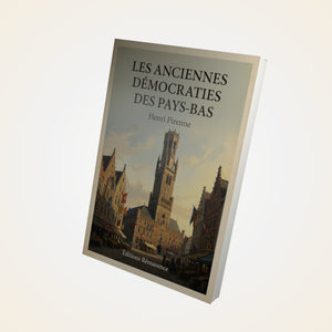 Les anciennes démocraties des Pays-Bas - Henri Pirenne