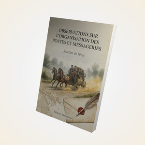 Observations sur l'organisation des postes et messageries - Joachim de Pérez