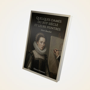 Quelques dames du XVIe siècle et leurs peintres - Henri Bouchot