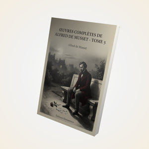 Œuvres complètes de Alfred de Musset - Tome 5 - Alfred de Musset