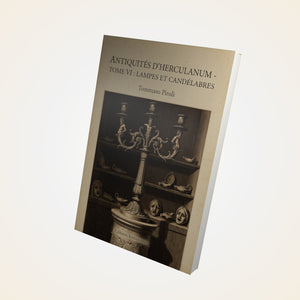 Antiquités d'Herculanum - Tome VI : Lampes et candélabres - Tommaso Piroli
